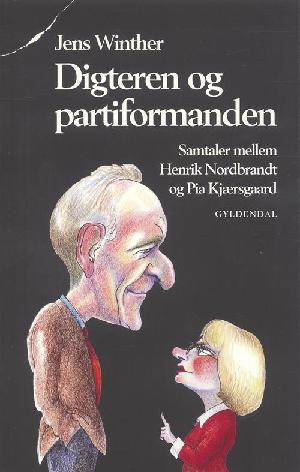 Digteren og partiformanden : samtaler mellem Henrik Nordbrandt og Pia Kjærsgaard