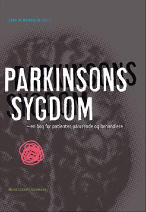 Parkinsons sygdom : en bog for patienter, pårørende og behandlere