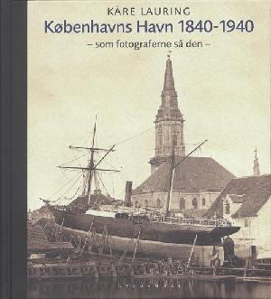 Københavns Havn 1840-1940 : som fotograferne så den