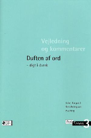 Duften af ord : digt i dansk -- Vejledning og kommentarer