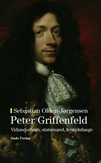 Griffenfeld : vidunderbarn, statsmand, livstidsfange