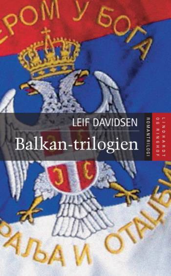 Balkan-trilogien : Den serbiske dansker, De gode søstre, Fjenden i spejlet