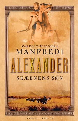 Alexander. 1. bind : Skæbnens søn