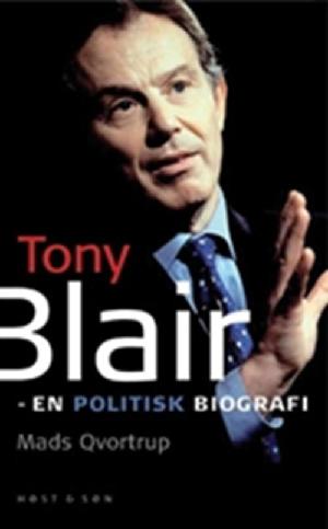 Tony Blair : en politisk biografi