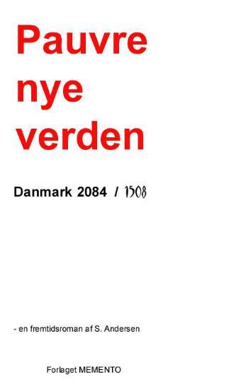 Pauvre nye verden : Danmark 2084 (1508) : en fremtidsroman