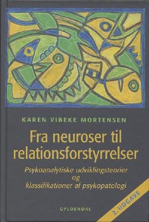 Fra neuroser til relationsforstyrrelser : psykoanalytiske udviklingsteorier og klassifikationer af psykopatologi