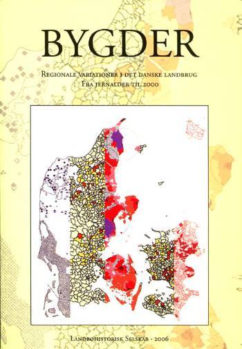 Bygder : regionale variationer i det danske landbrug fra jernalder til 2000 : beretning fra et seminar på Skarrildhus, november 2003