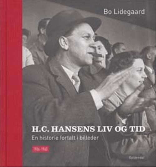 H.C. Hansens liv og tid : en historie fortalt i billeder : 1906-1960