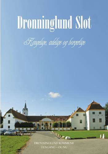Dronninglund Slot : kongelige, adelige og borgerlige