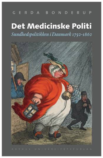 Det Medicinske Politi : sundhedspolitikken i Danmark 1750-1860