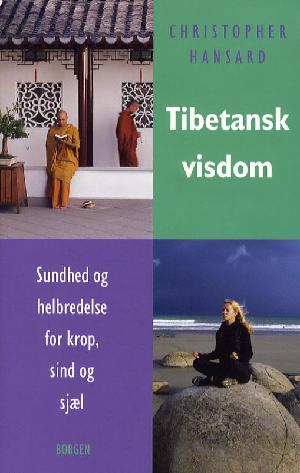 Tibetansk visdom : sundhed og helbredelse i krop, sind og sjæl