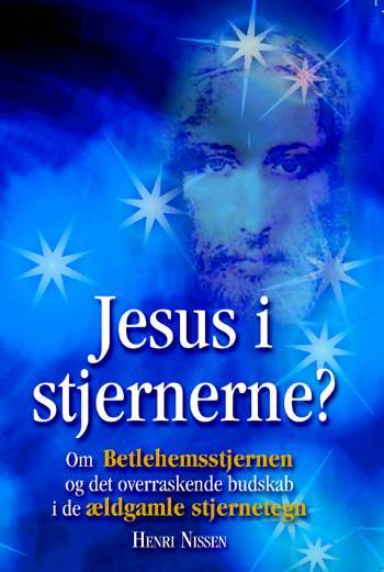 Jesus i stjernerne? : om Bethlehemsstjernen og det overraskende budskab i de ældgamle stjernetegn