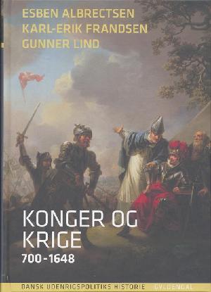 Dansk udenrigspolitiks historie. Bind 1 : Konger og krige : 700-1648