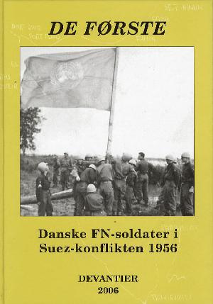De første : danske FN-soldater i Suez-konflikten 1956