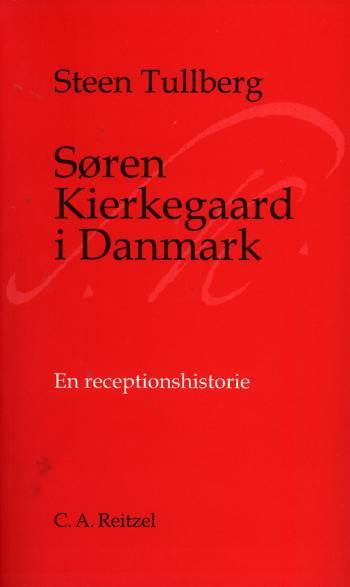 Søren Kierkegaard i Danmark : en receptionshistorie