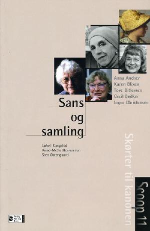 Sans og samling : Anna Ancher, Karen Blixen, Tove Ditlevsen, Cecil Bødker, Inger Christensen : skørter til kanonen