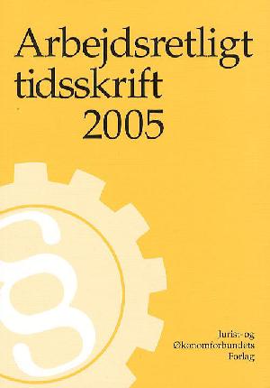 Arbejdsretligt tidsskrift : arbejdsretlige afgørelser. Årgang 2005