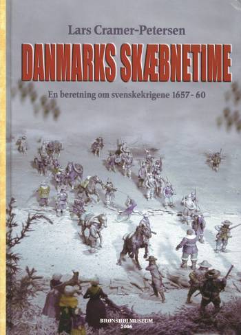 Danmarks skæbnetime : en beretning om svenskekrigene 1657-60