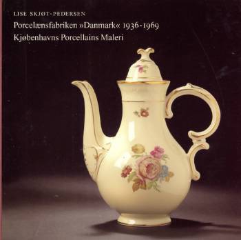 Porcelænsfabriken "Danmark" 1936-1969 : Kjøbenhavns Porcellains Maleri