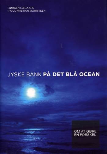 Jyske Bank på det blå ocean : om at gøre en forskel
