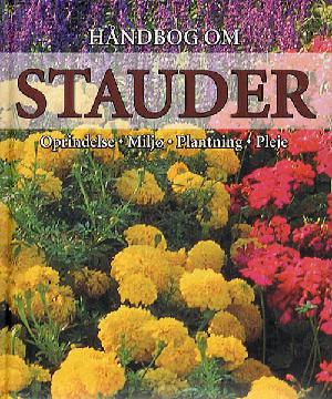 Håndbog om stauder : oprindelse, voksested, plantning, pleje