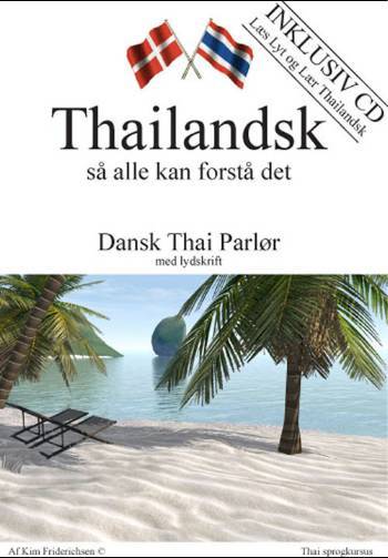 Thailandsk så alle kan forstå det : dansk thai parlør med lydskrift
