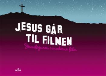 Jesus går til filmen : Jesusfiguren i moderne film
