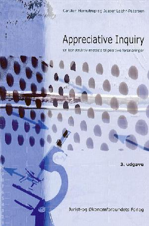 Appreciative inquiry : en konstruktiv metode til positive forandringer