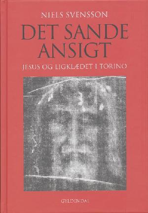 Det sande ansigt : Jesus og ligklædet i Torino