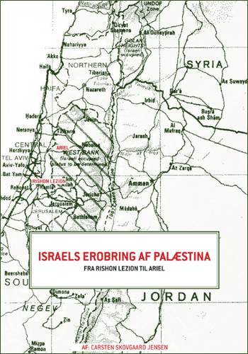 Israels erobring af Palæstina : fra Rishon LeZion til Ariel