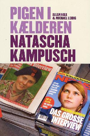 Pigen i kælderen : Natascha Kampusch