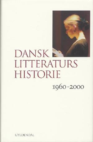Dansk litteraturs historie. Bind 5 : 1960-2000