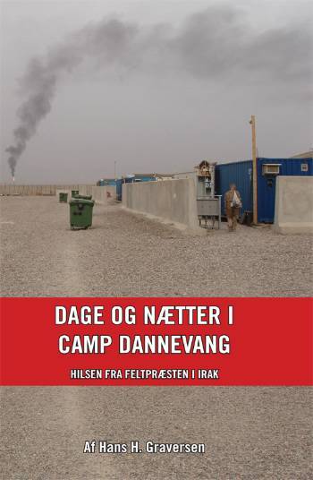 Dage og nætter i Camp Dannevang : hilsen fra feltpræsten i Irak