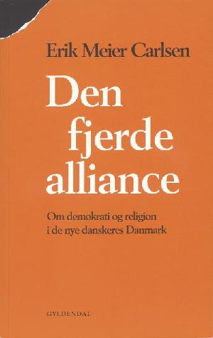 Den fjerde alliance : om demokrati og religion i de nye danskeres Danmark