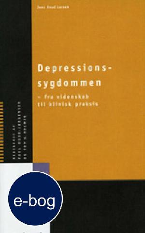 Depressionssygdommen : fra videnskab til klinisk praksis