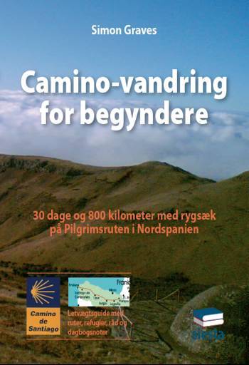 Caminovandring for begyndere : 30 dage og 800 kilometer med rygsæk på pilgrimsruten i Nordspanien : en letvægtsguide