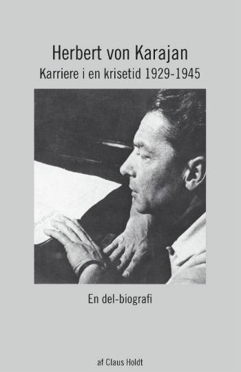 Herbert von Karajan : karriere i en krisetid 1929-1945 : en del-biografi