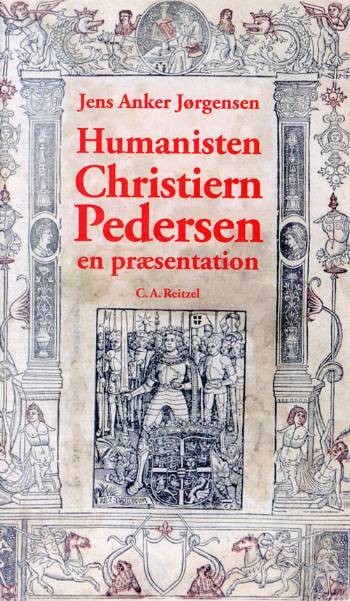 Humanisten Christiern Pedersen : en præsentation