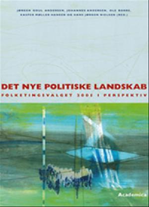 Det nye politiske landskab : folketingsvalget 2005 i perspektiv