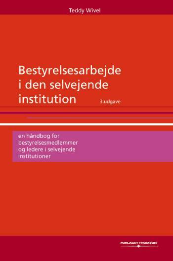 Bestyrelsesarbejde i den selvejende institution : en håndbog for bestyrelsesmedlemmer og ledere i selvejende institutioner i offentlig regi