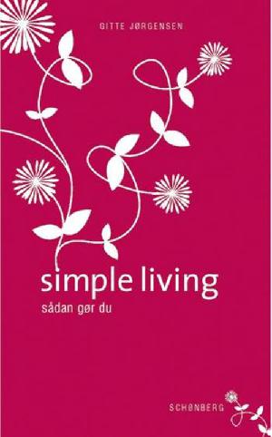 Simple living : sådan gør du