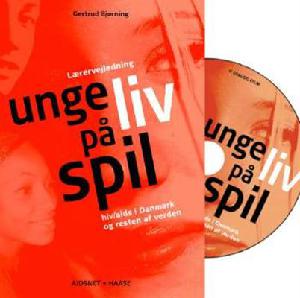 Unge liv på spil : hiv/aids i Danmark og resten af verden