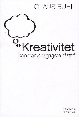 Kreativitet : Danmarks vigtigste råstof
