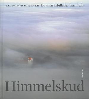 Himmelskud : Danmarksbilleder fra mit fly