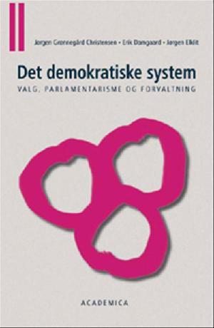 Det demokratiske system : valg, parlamentarisme og forvaltning