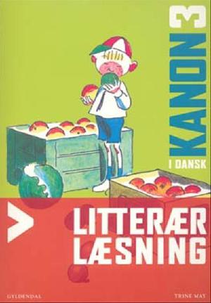 Kanon i dansk -- Litterær læsning. Bind 3