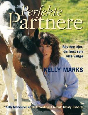 Perfekte partnere : bliv den ejer, din hest selv ville vælge