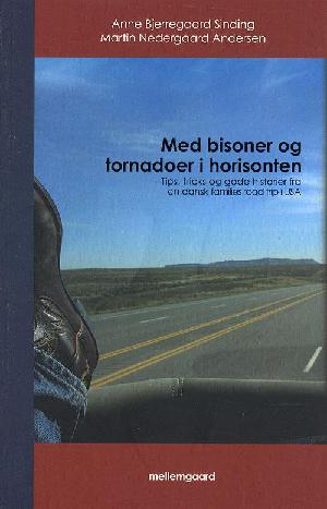 Med bisoner og tornadoer i horisonten : tips, tricks og gode historier fra en dansk families road trip i USA