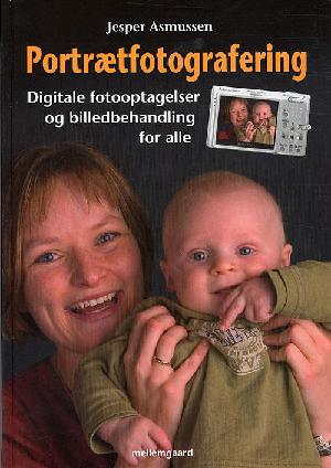 Portrætfotografering : digitale fotooptagelser og billedbehandling for alle