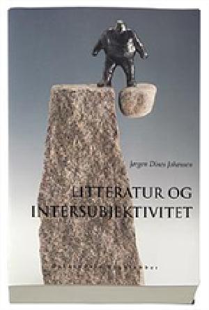 Litteratur og intersubjektivitet : tegn, bevidsthed, litteratur